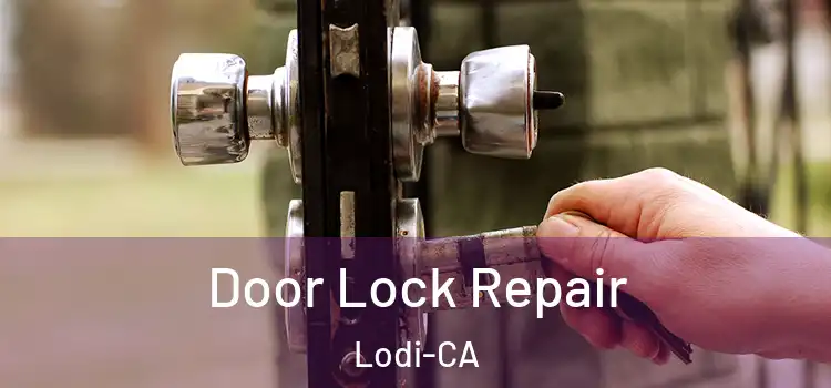  Door Lock Repair Lodi-CA