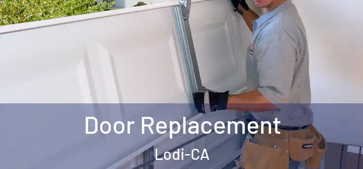  Door Replacement Lodi-CA