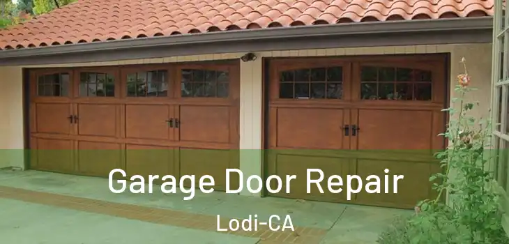  Garage Door Repair Lodi-CA